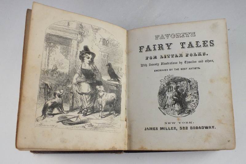 A 1860 edition of "Favorite Fairytales for Little Folks with Seventy Illustrations" by Thwaites and others, engraved by the Best Artist "published in New York by James Miller