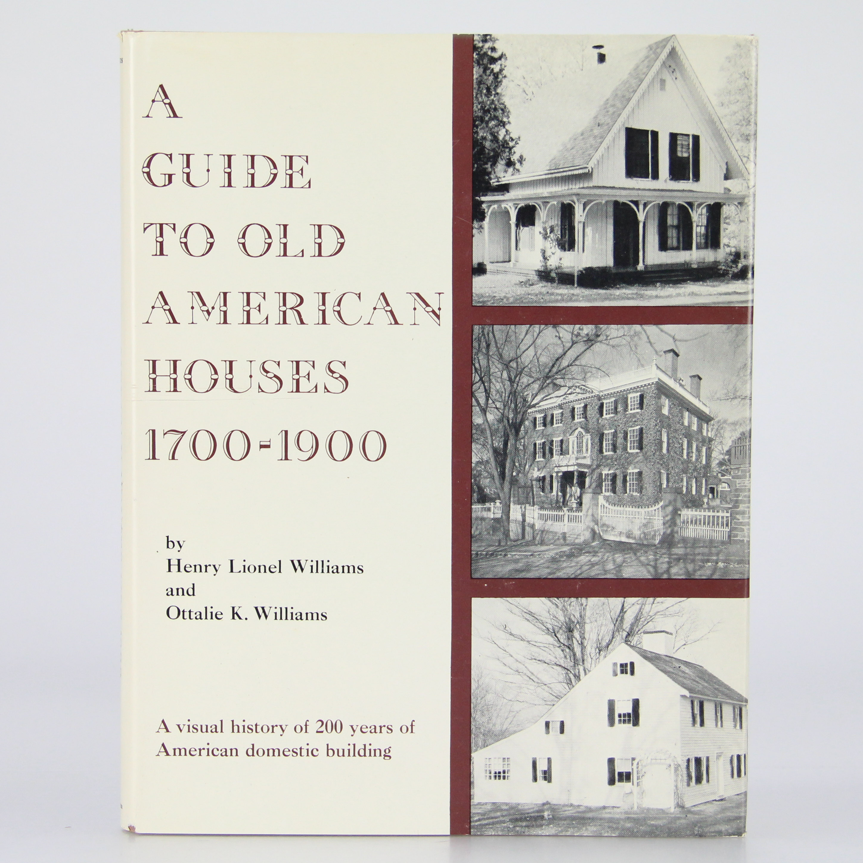 "A Guide to Old American Houses: 1700-1900" by Henry Lionel Williams and Ottalie K. Williams