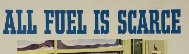 Original 1945 World War II Poster "All Fuel is Scarce - Plan for Winter Now!"