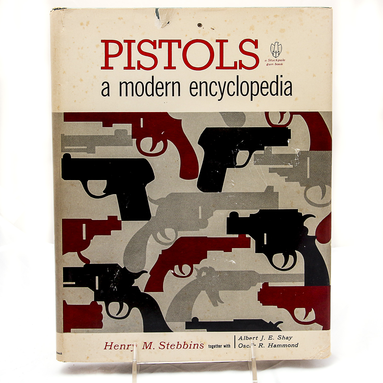 "Pistols: A Modern Encyclopedia" by Henry M. Stebbins, Albert J. E. Shay and Oscar R. Hammond