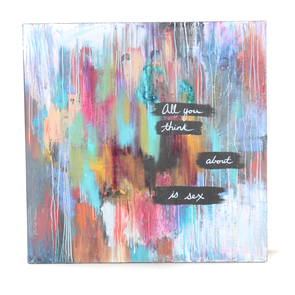 Sarah Sandin Oil On Canvas "All You Think About Is Sex"