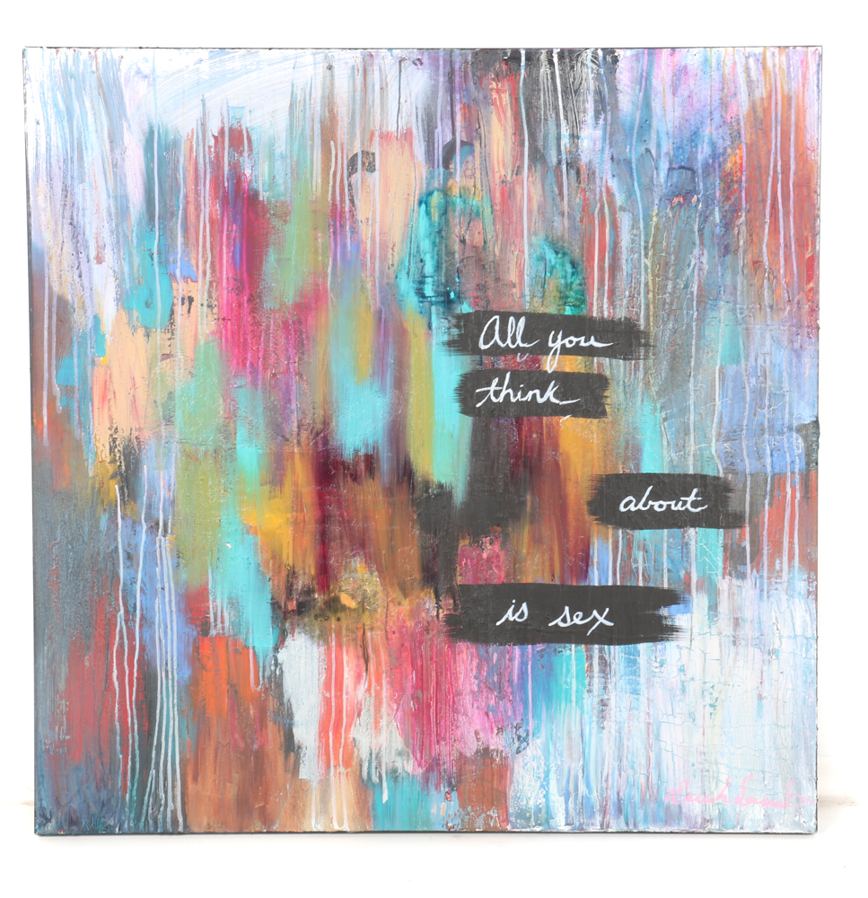 Sarah Sandin Oil On Canvas "All You Think About Is Sex"