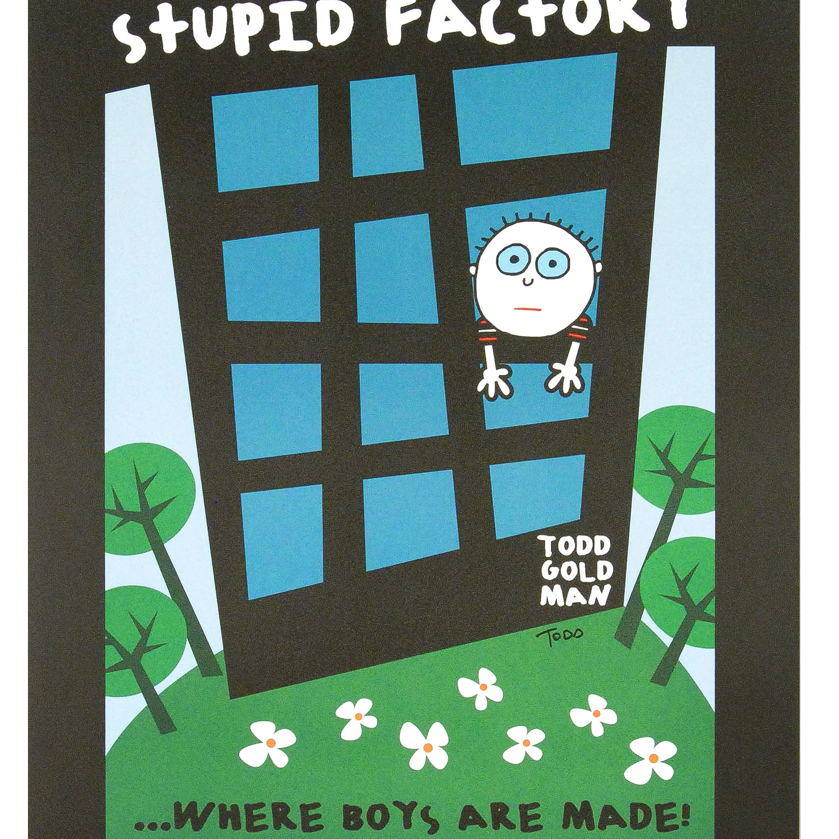 Todd Goldman Signed Lithograph Poster "Stupid Factory, Where Boys are Made!"