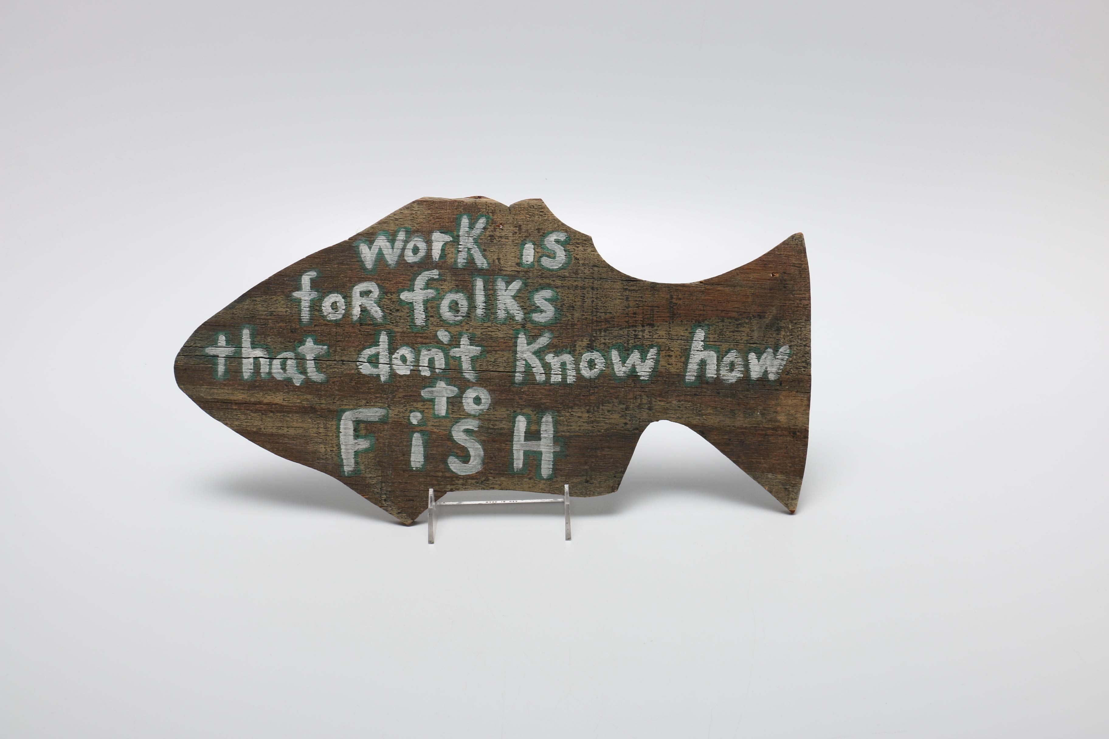 "Work is for Folks That Don't Know How to Fish" Sign