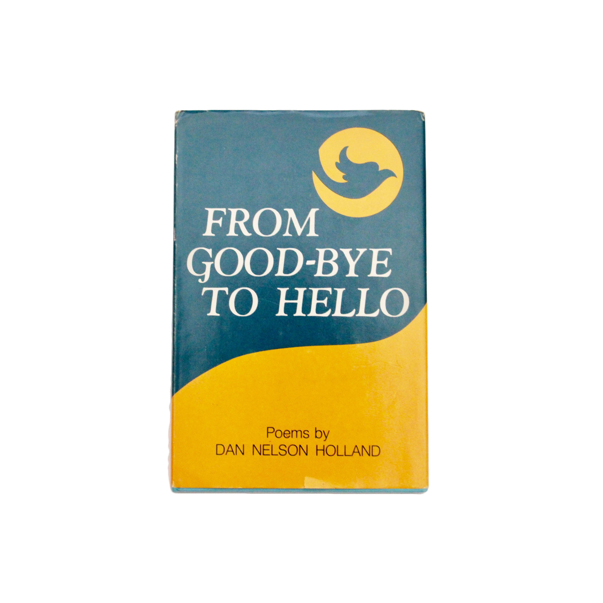 Signed First Edition "From Good-Bye To Hello" Poetry Book by Dan Nelson Holland