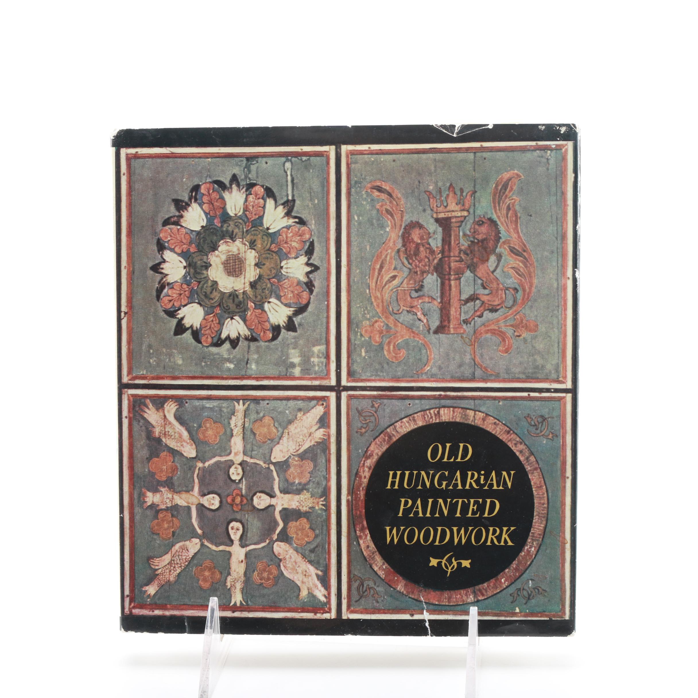 "Old Hungarian Painted Woodwork 15th - 19th Centuries" by Ilona R. Tombor