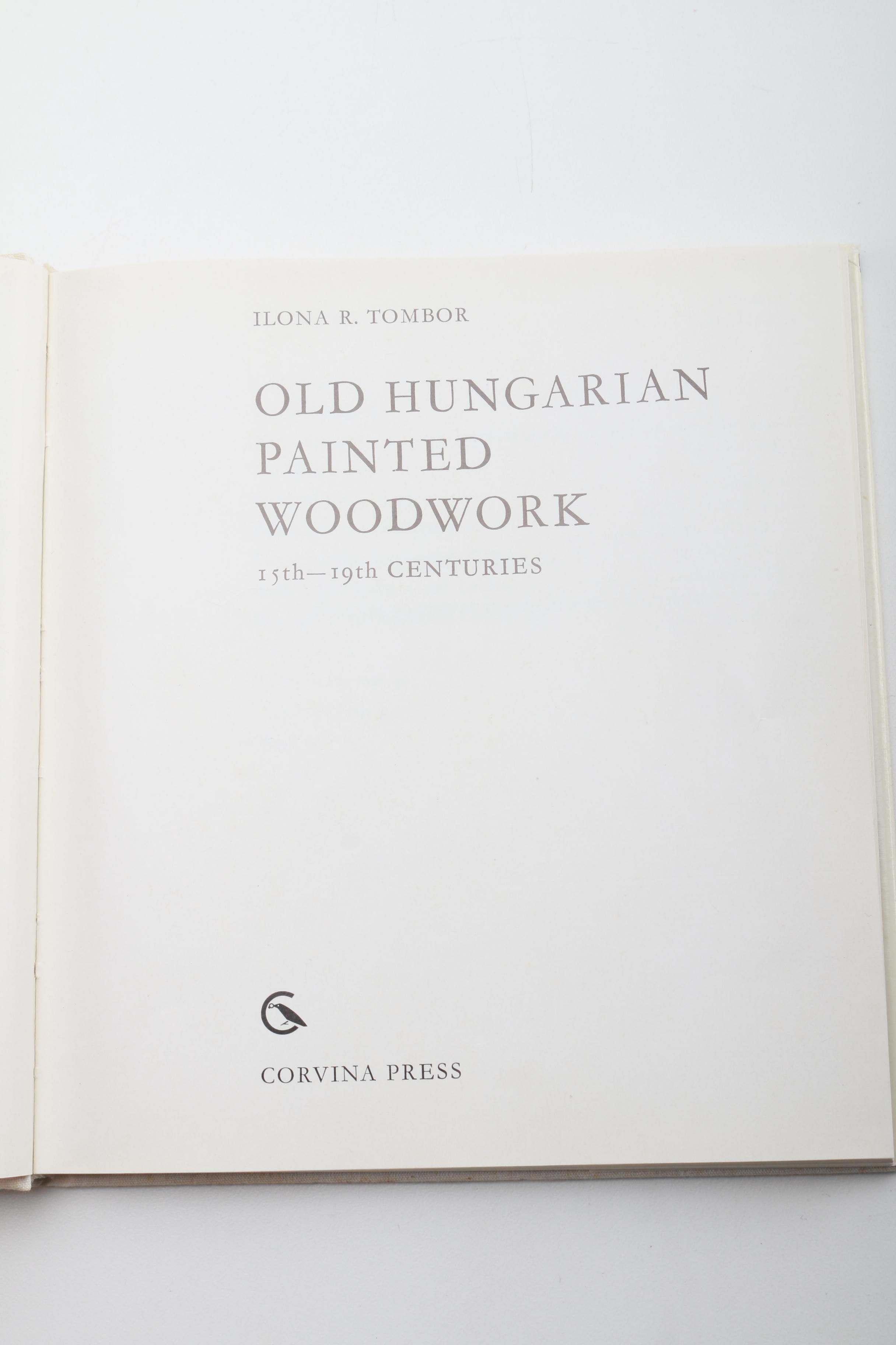 "Old Hungarian Painted Woodwork 15th - 19th Centuries" by Ilona R. Tombor