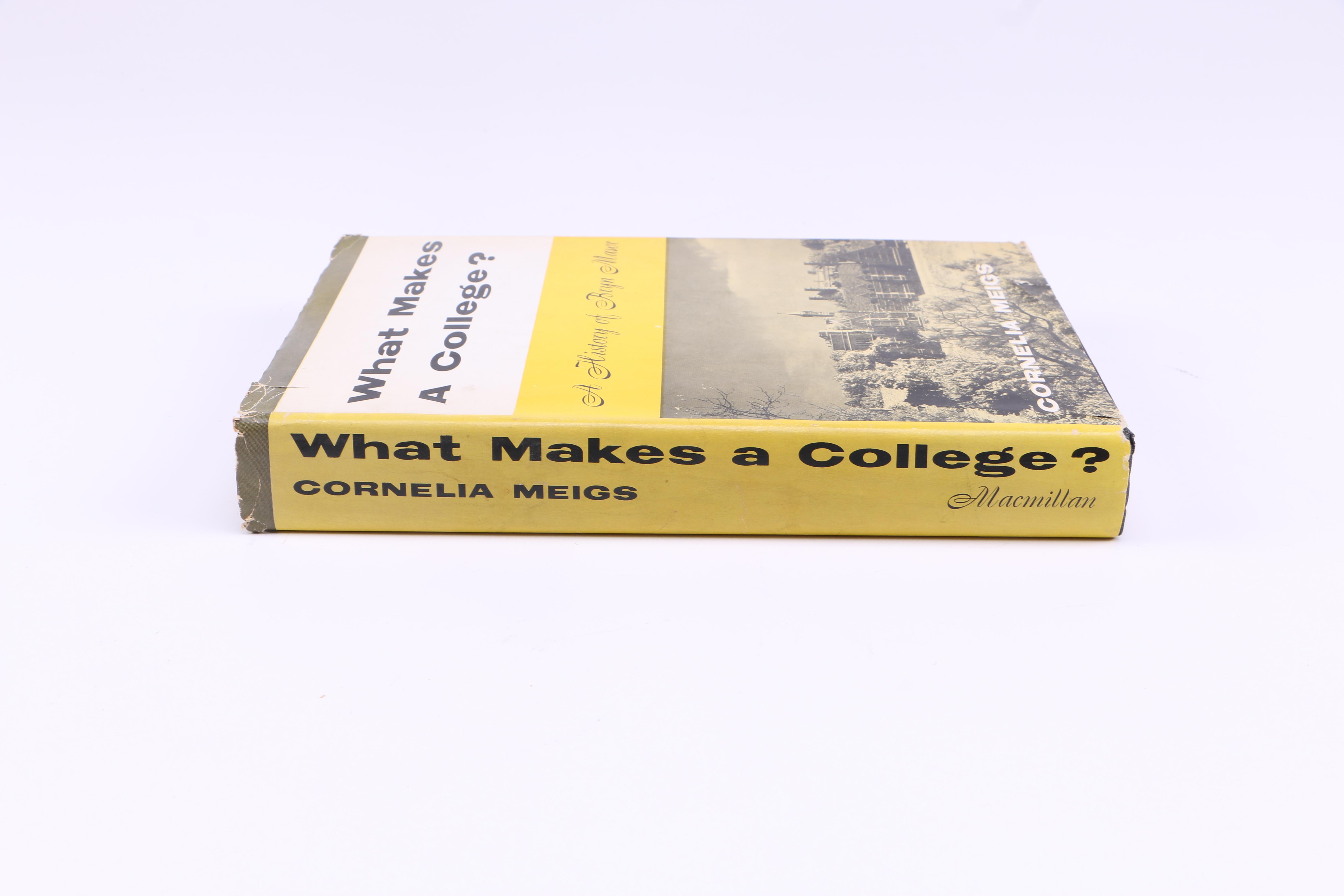 1956 First Printing "What Makes A College? A History of Bryn Mawr" by Cornelia Meigs