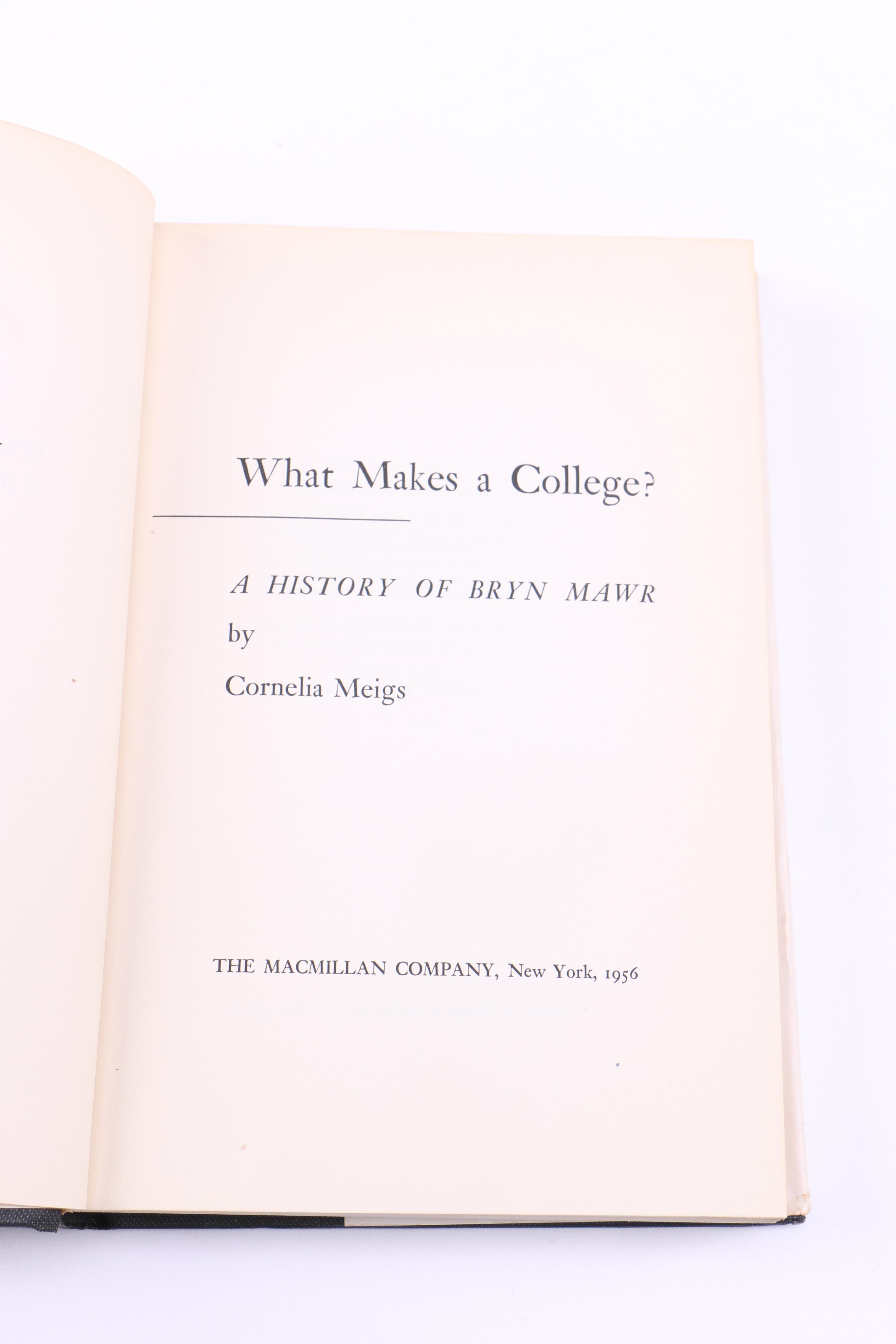 1956 First Printing "What Makes A College? A History of Bryn Mawr" by Cornelia Meigs