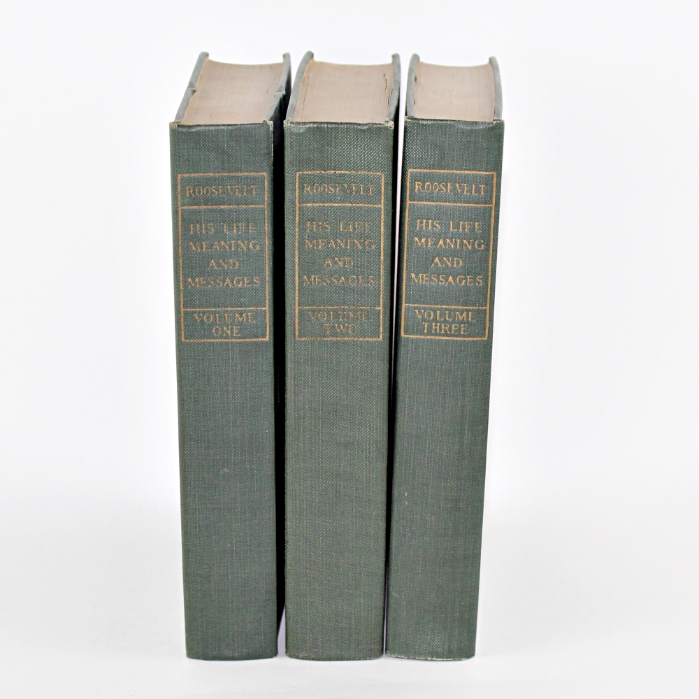 "Roosevelt: His Life Meaning and Messages" in Three Volumes