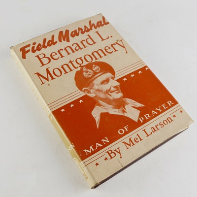 Mel Larson "Field Marshall Bernard L. Montgomery: Man of Prayer" Hardcover Book