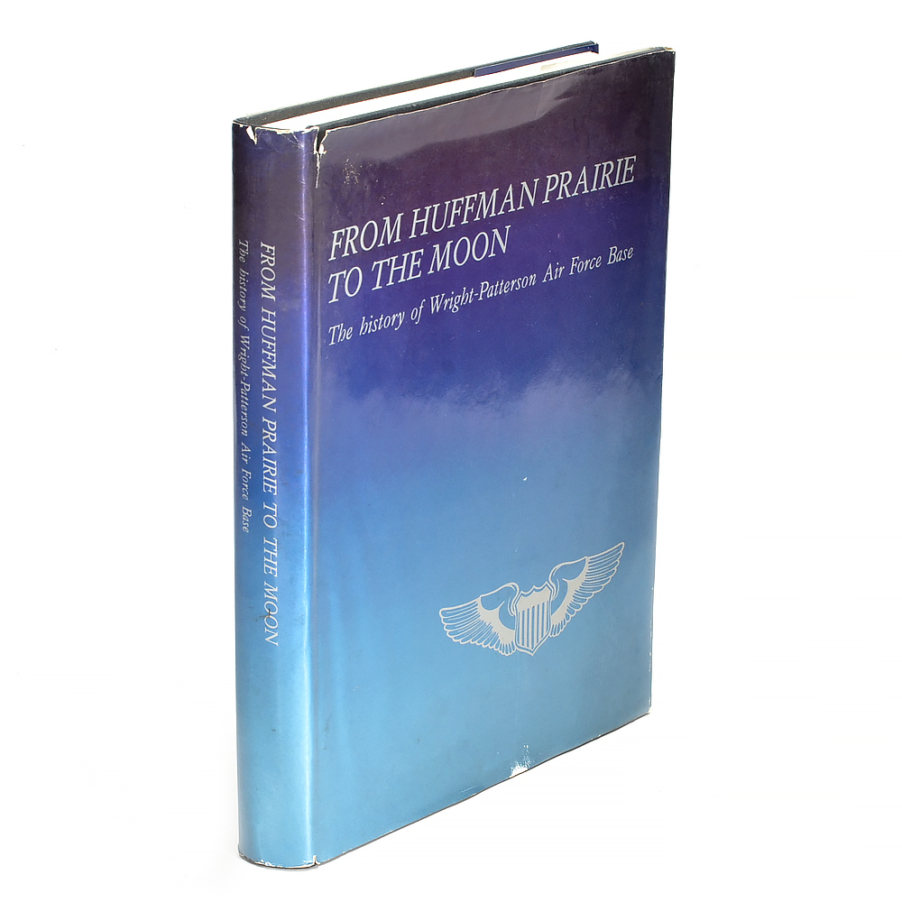 Signed "From Huffman Prairie to the Moon: The History of Wright-Patterson AFB"
