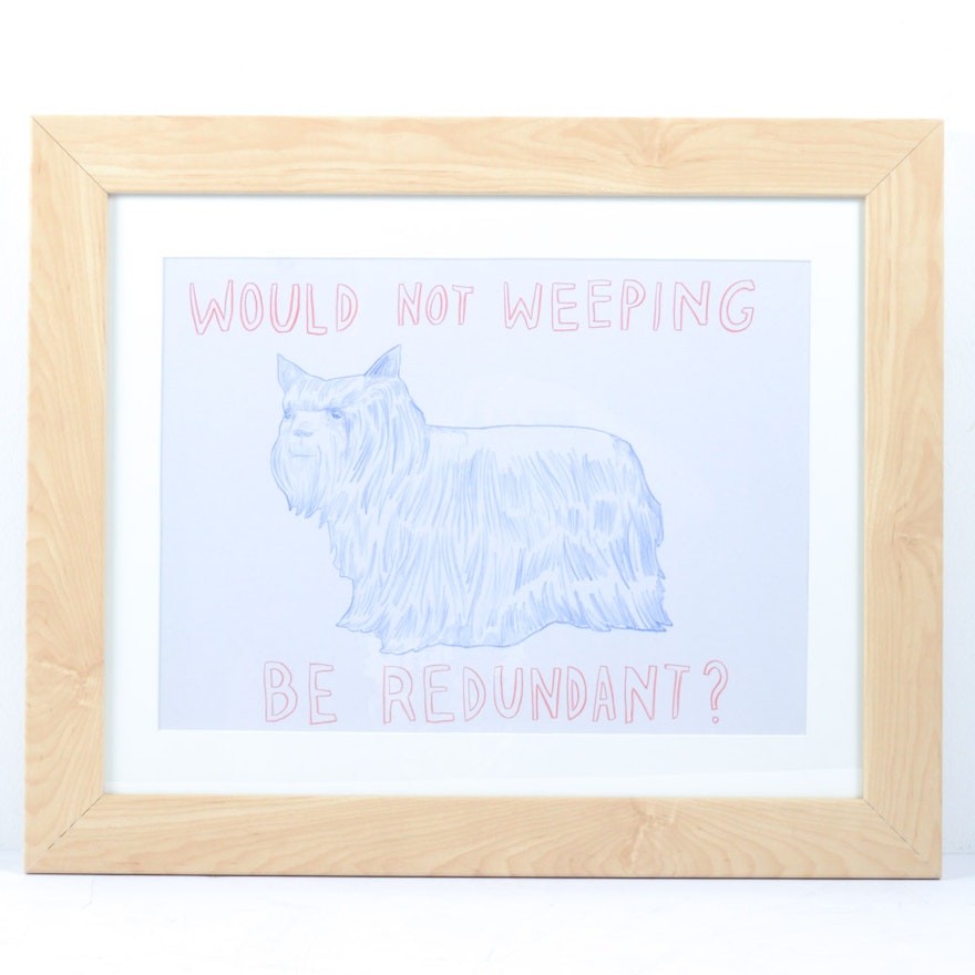 Dave Eggers Print "Would Not Weeping Be Redundant?"