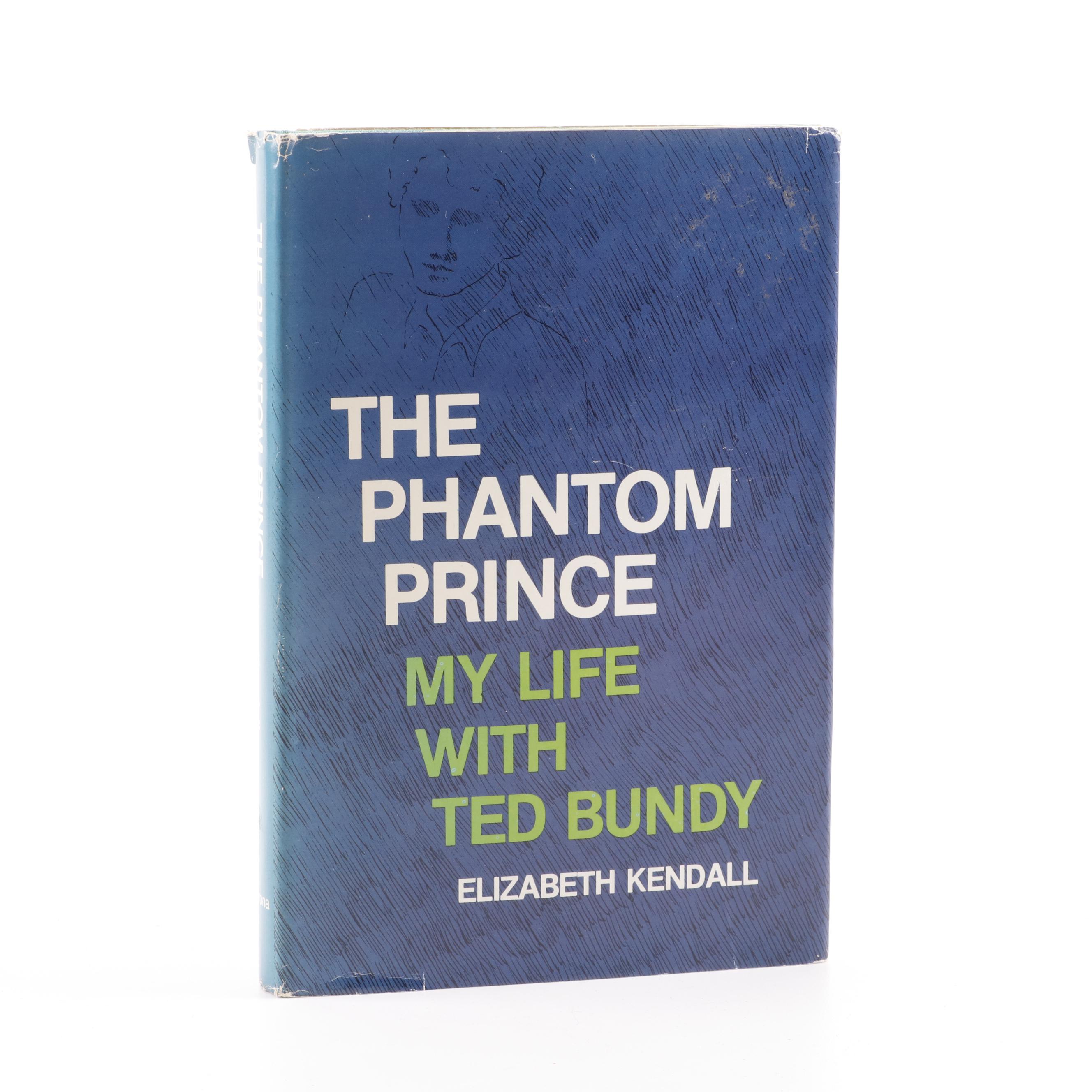 "The Phantom Prince: My Life with Ted Bundy" by Elizabeth Kendall