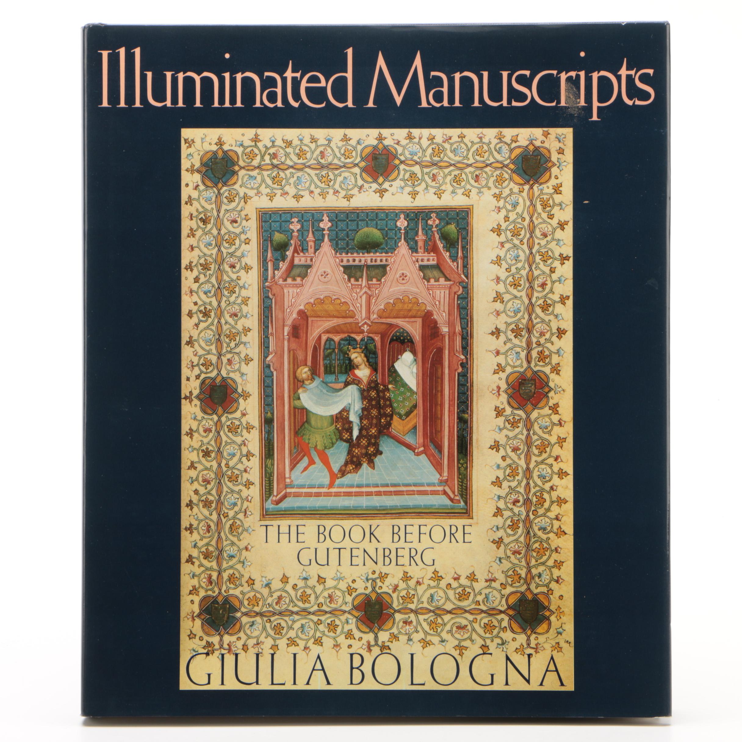 "Illuminated Manuscripts: The Book Before Gutenberg" by Giulia Bologna, 1995