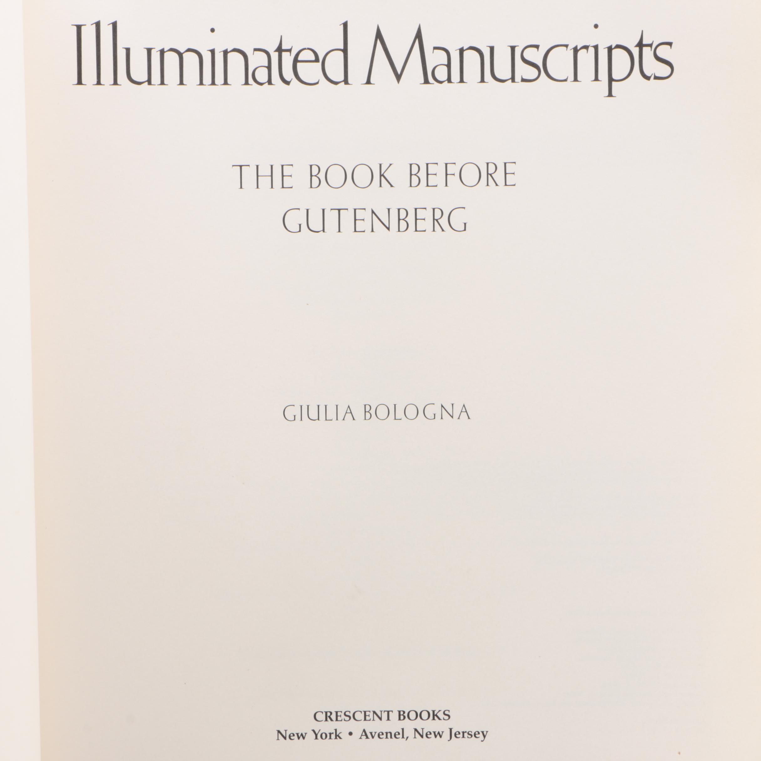 "Illuminated Manuscripts: The Book Before Gutenberg" by Giulia Bologna, 1995