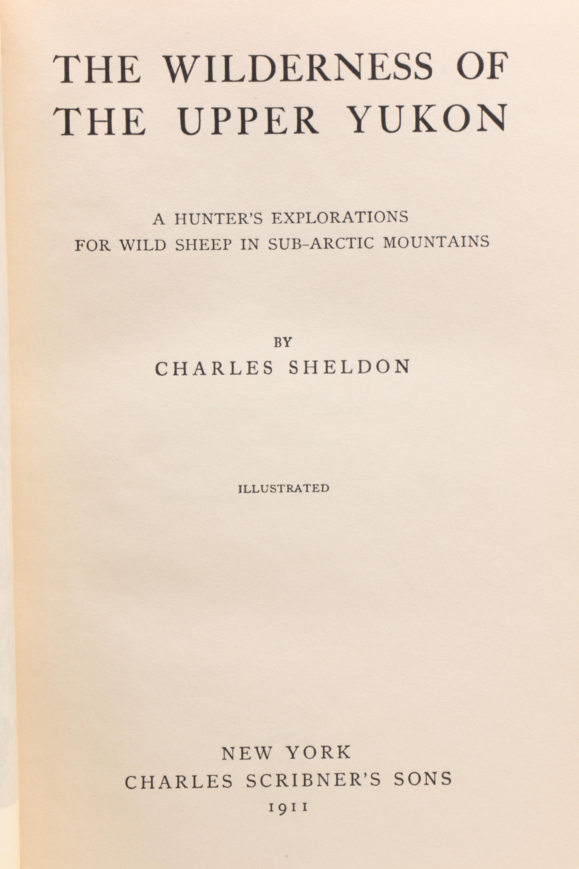 1911 First Edition "The Wilderness of the Upper Yukon" by Charles Sheldon