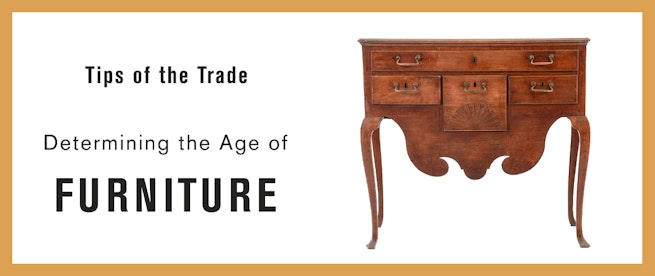 Tips of the Trade: Determining the Age of Furniture
