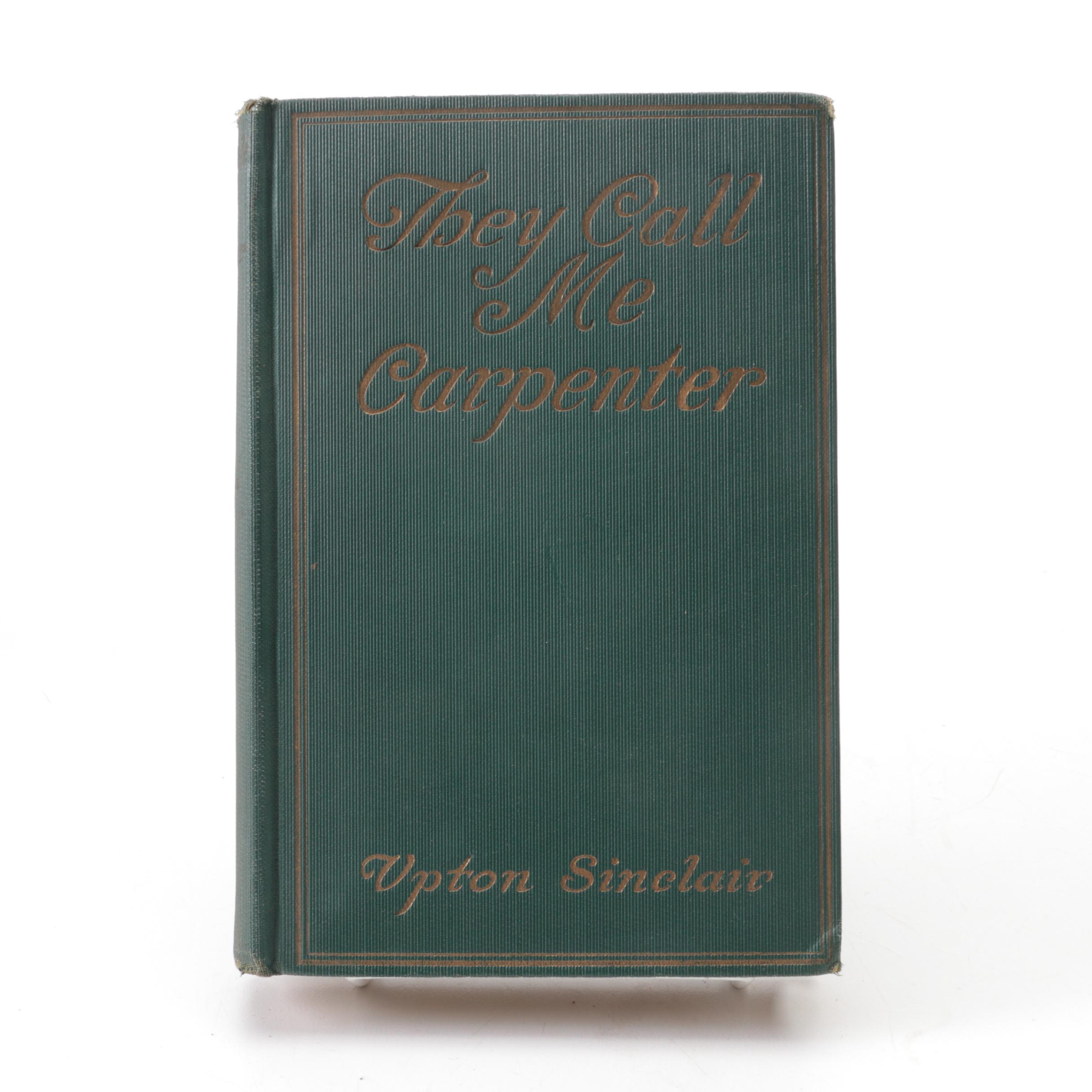 First Edition "They Call Me Carpenter" by Upton Sinclair and More Classics
