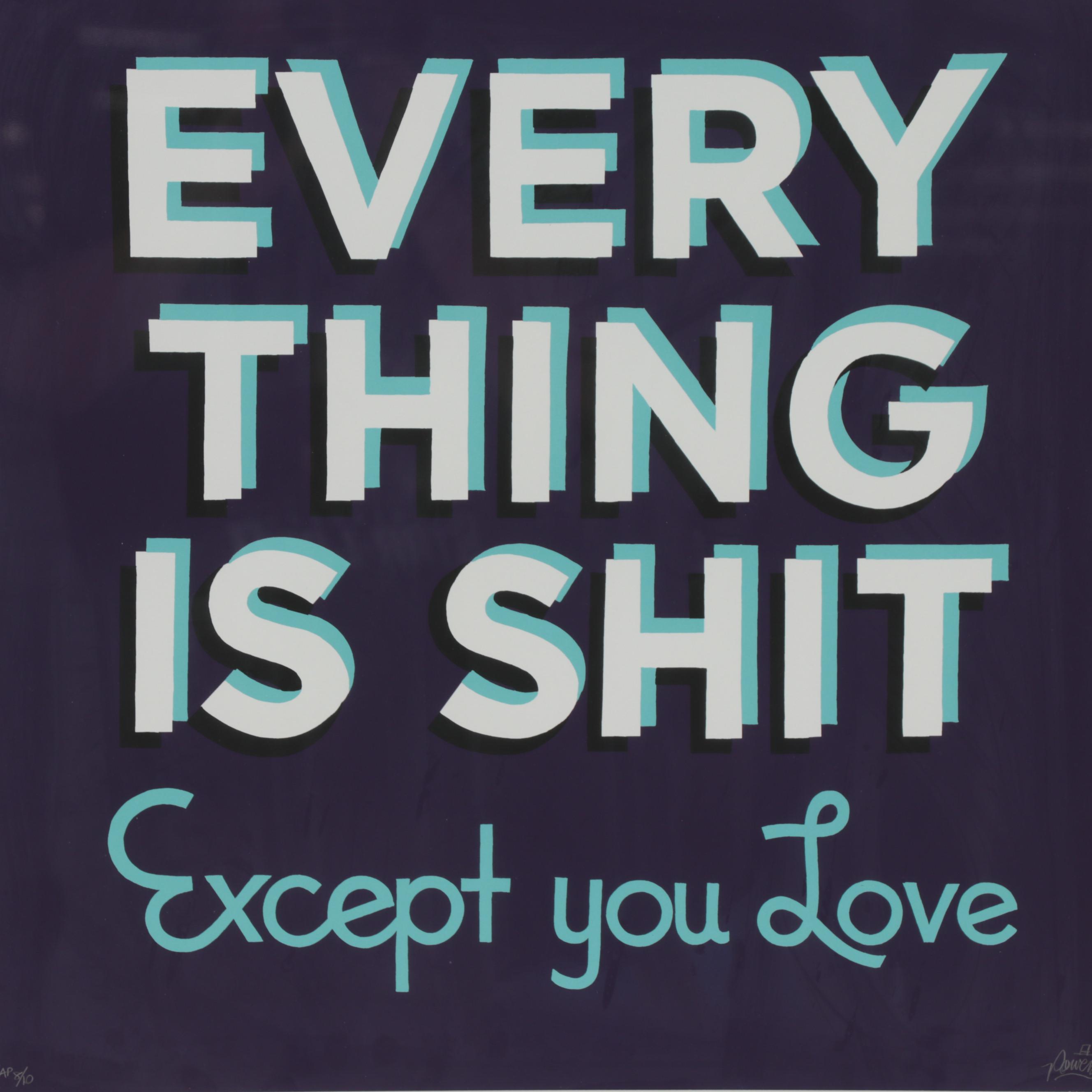 Stephen Powers Serigraph "Everything Is Shit Except You Love," 21st Century