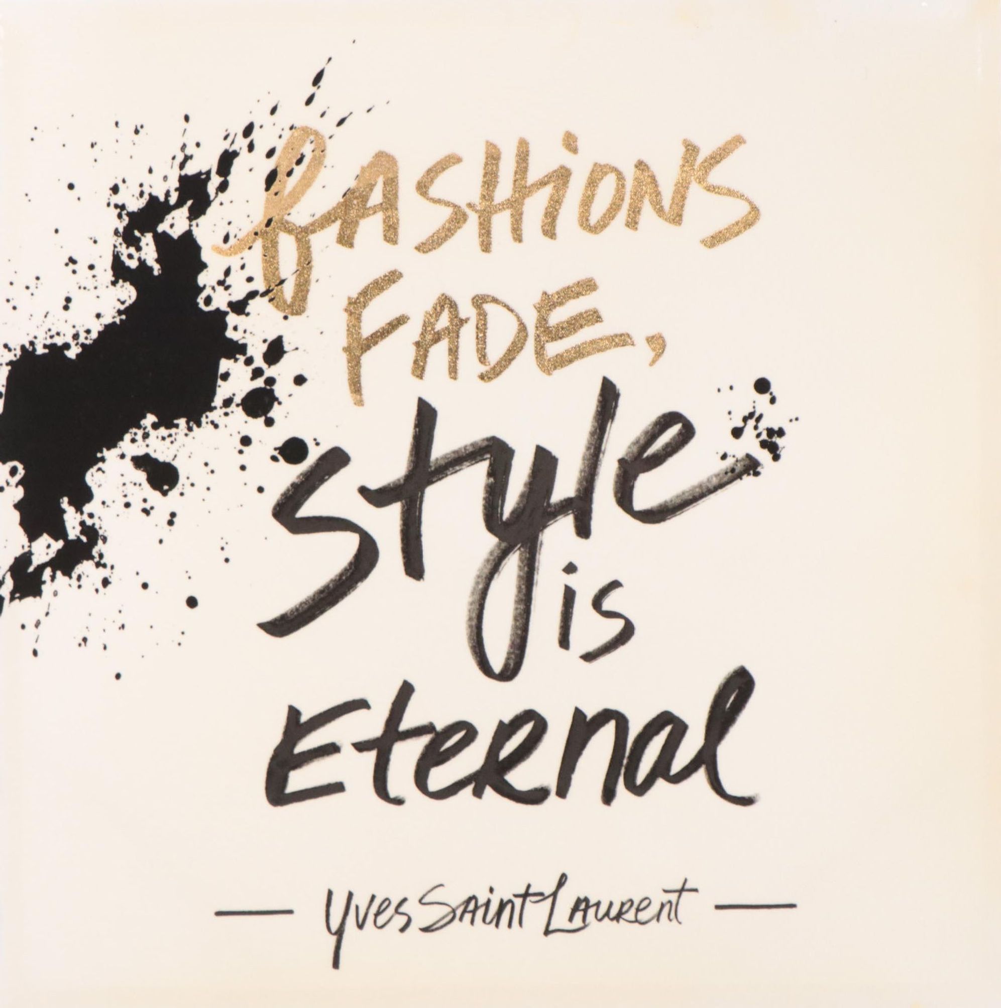 Giclée of Yves Saint Laurent Quote "Fashion Fades, Style is Eternal"