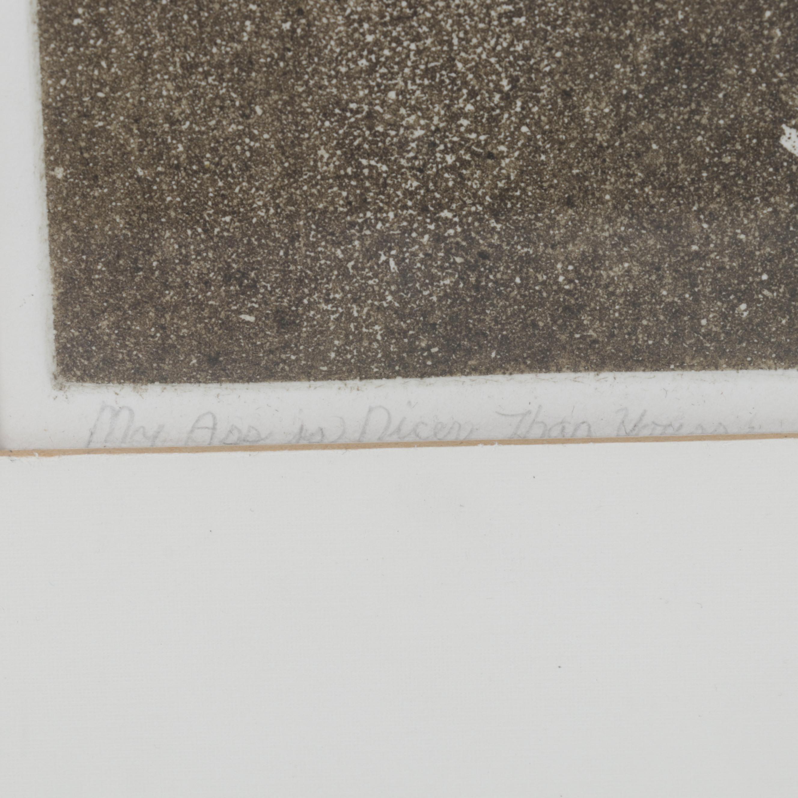 R. Gilbert Etching with Aquatint "My Ass Is Nicer Than Yours," 1976