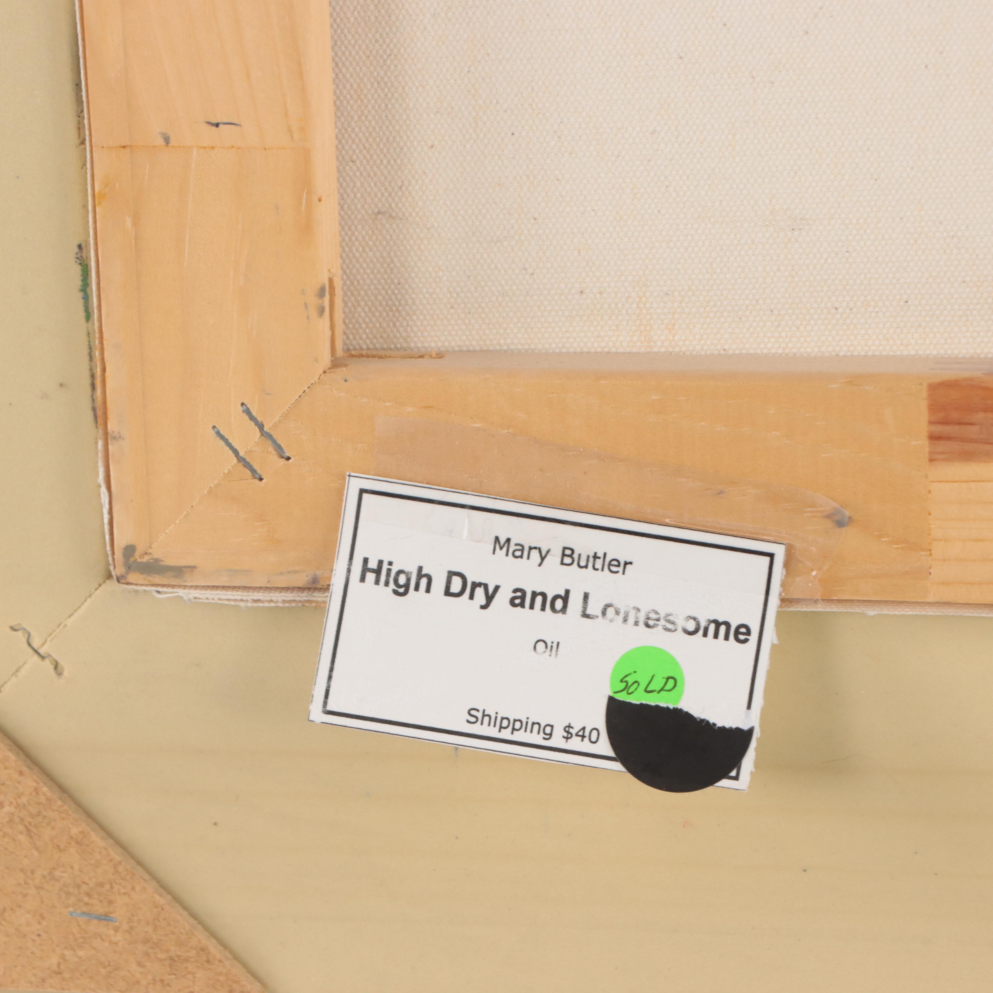 Mary Butler Oil Painting "High Dry and Lonesome"