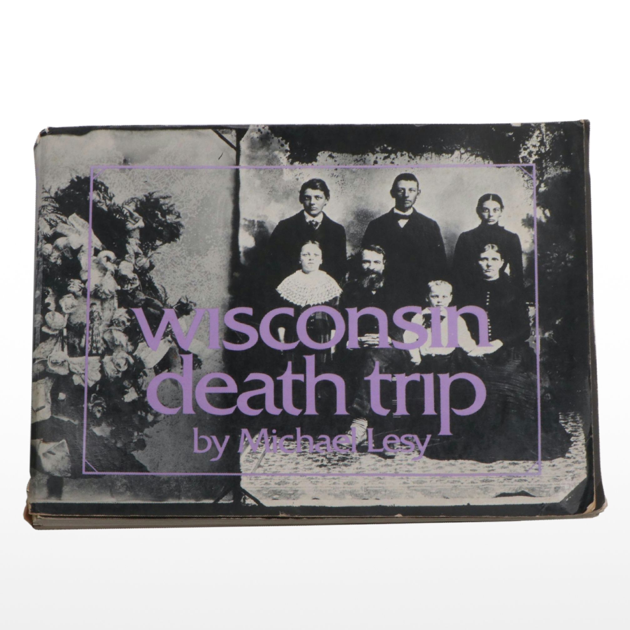 "Wisconsin Death Trip" by Michael Lesy, 1973