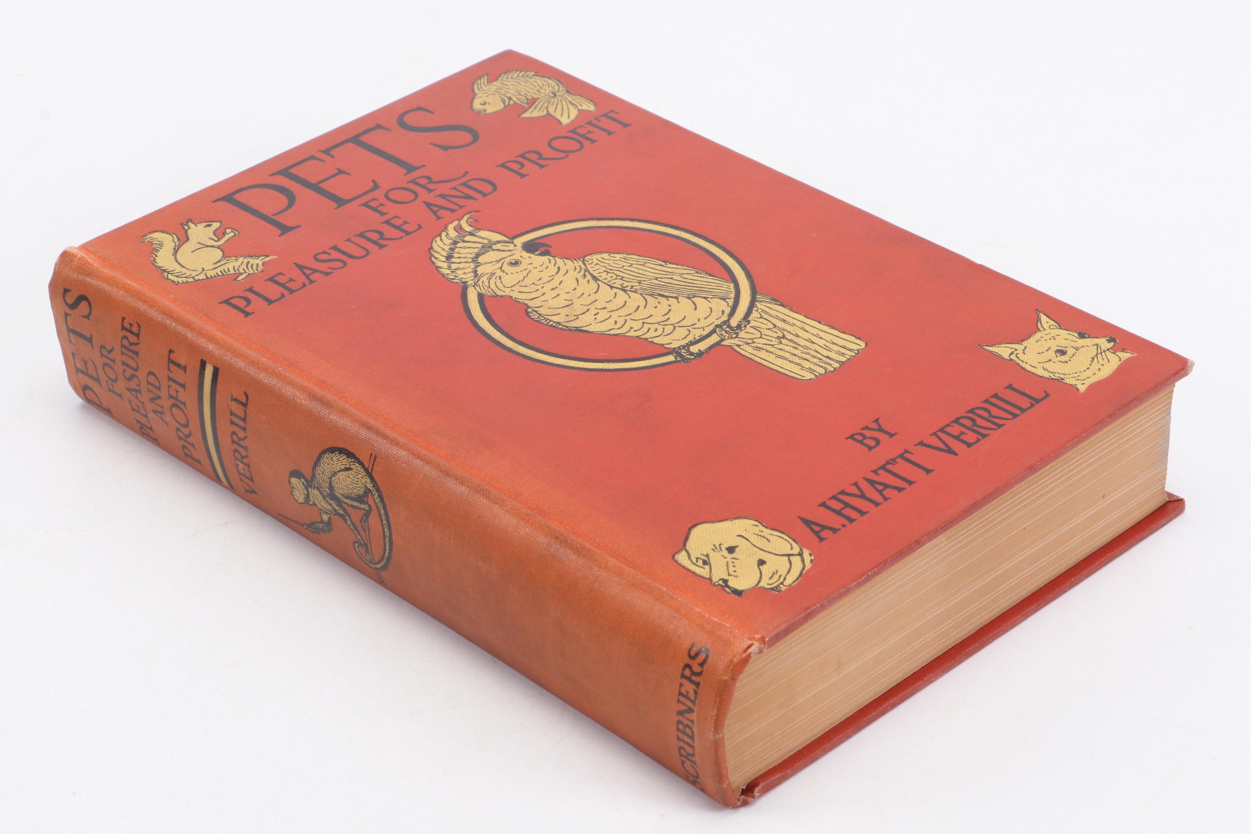 First Edition "Pets for Pleasure and Profit" by A. Hyatt Verrill and More Books
