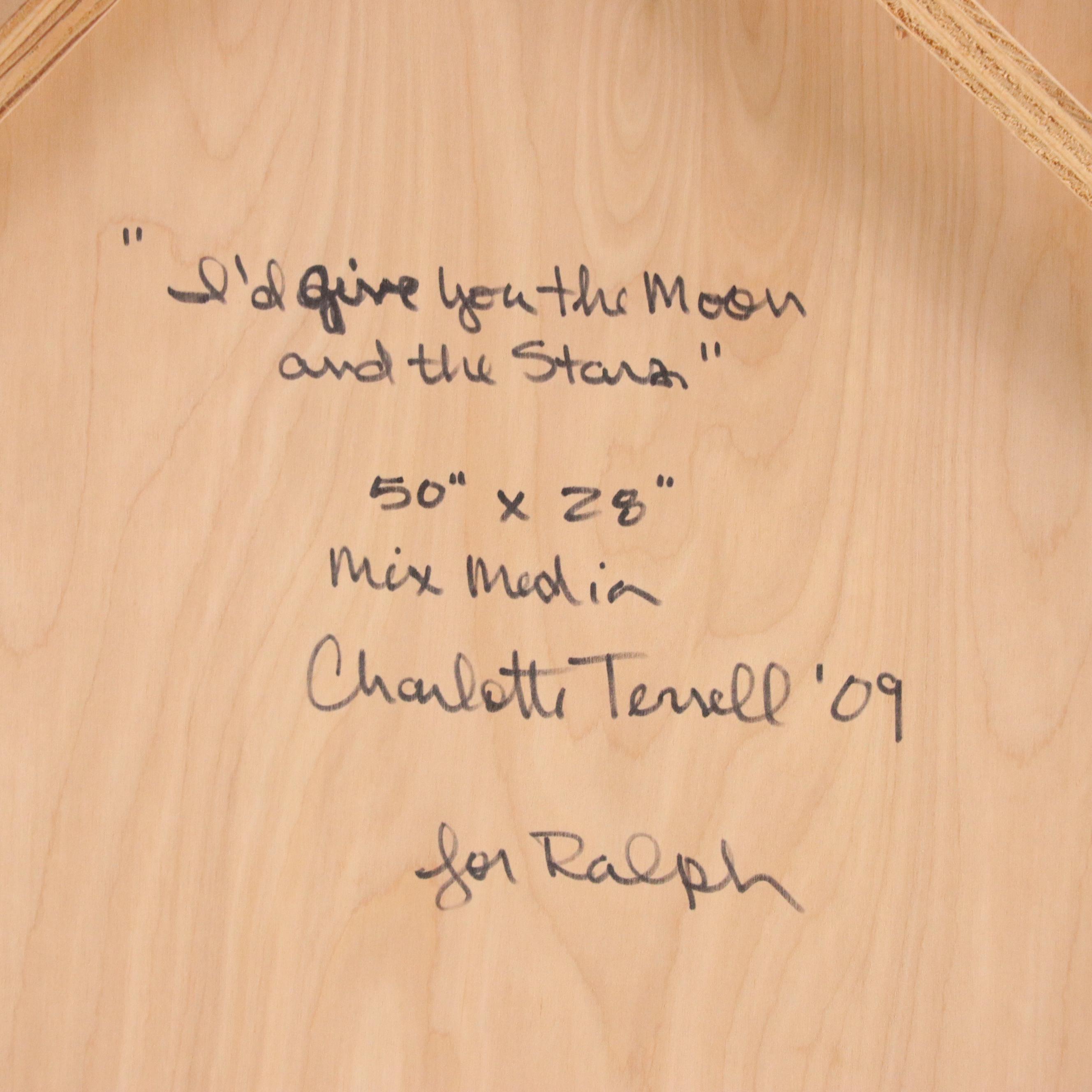 Charlotte Terrell Mixed Media "I'd Give You the Moon and the Stars," 2009