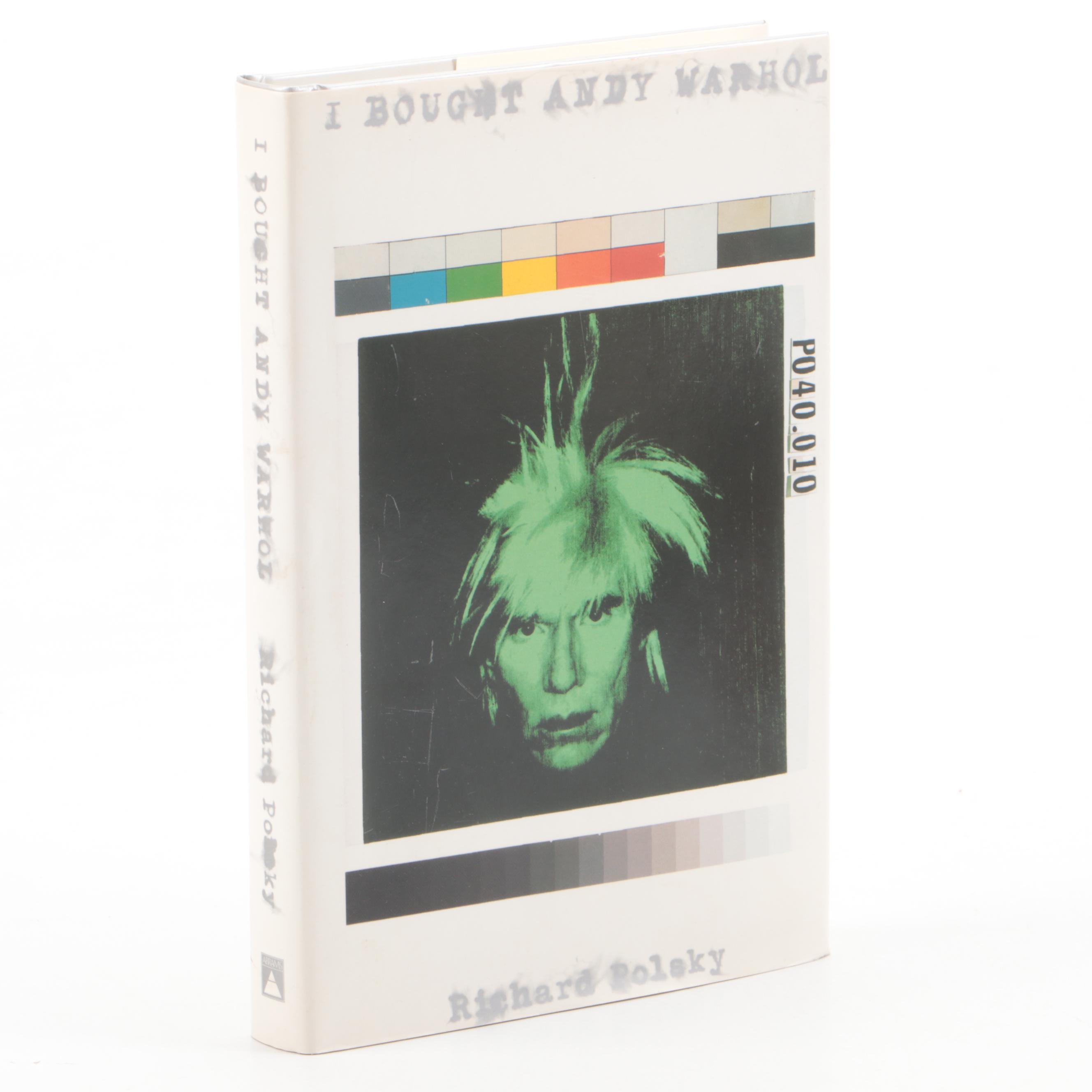 Signed First Printing "I Bought Andy Warhol" by Richard Polsky, 2003