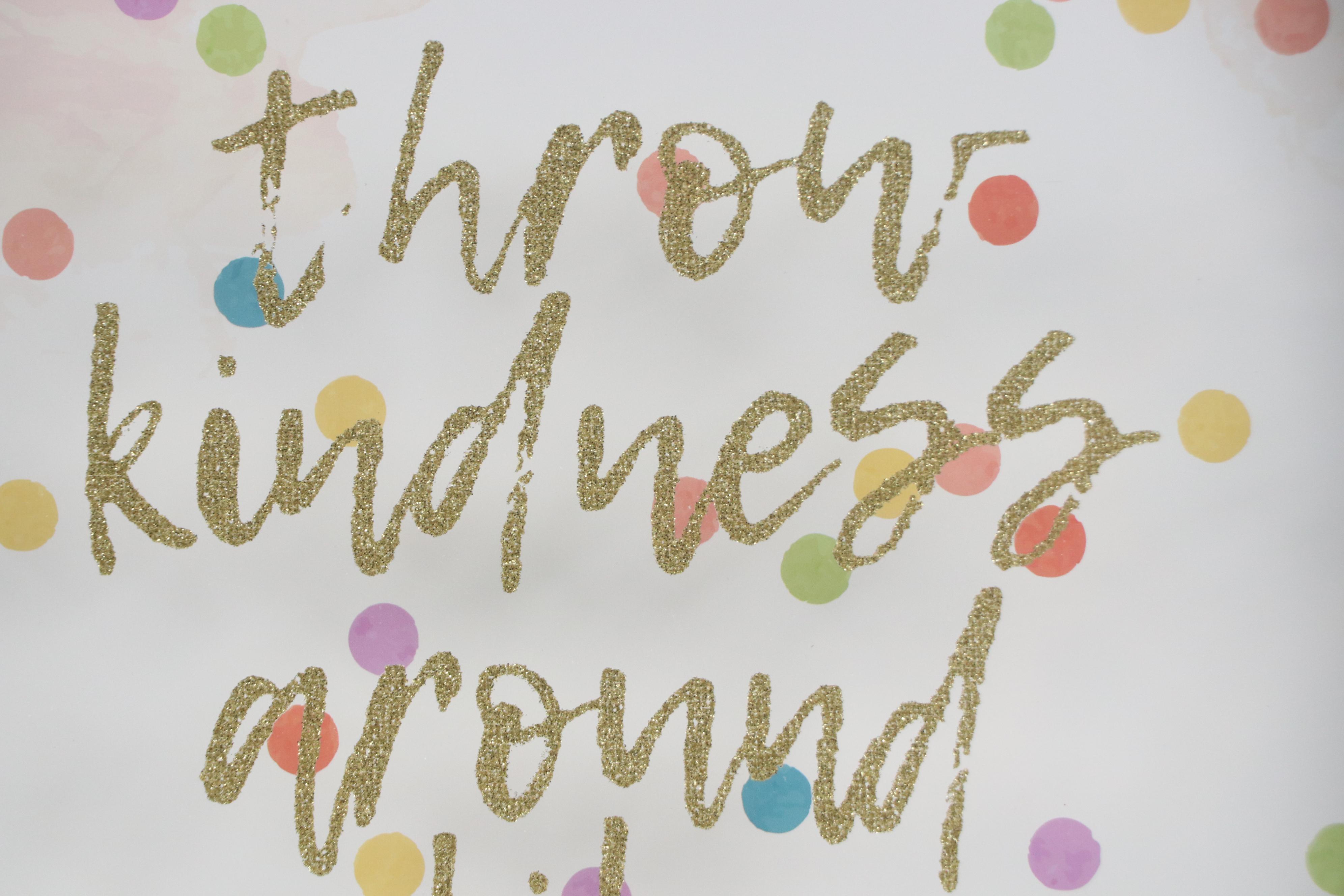 Hobby Lobby Wall Sign with Glitter Text "Throw Kindness Around Like Confetti"
