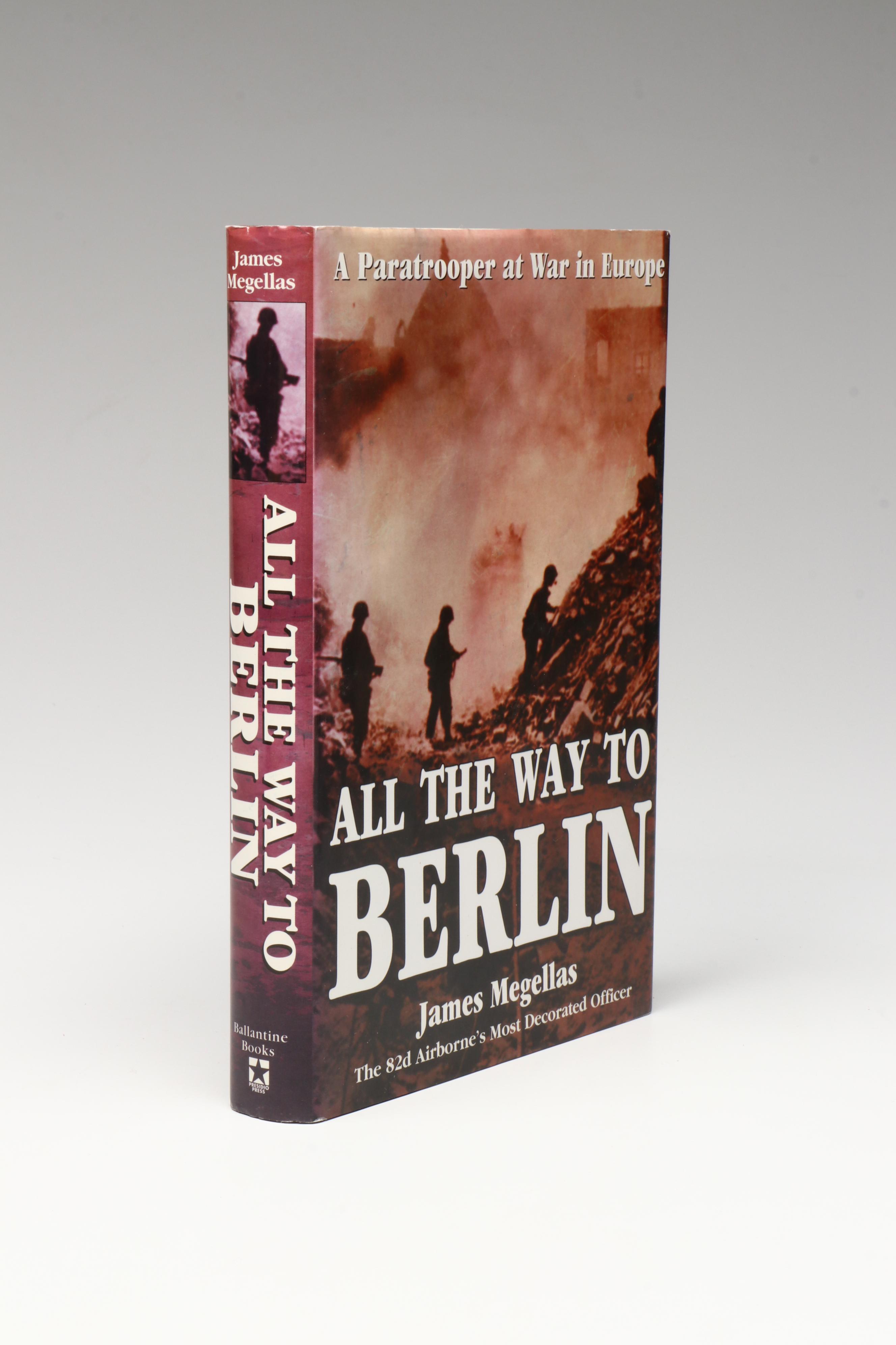 Signed "All the Way to Berlin" by James Megellas and Other Military Books