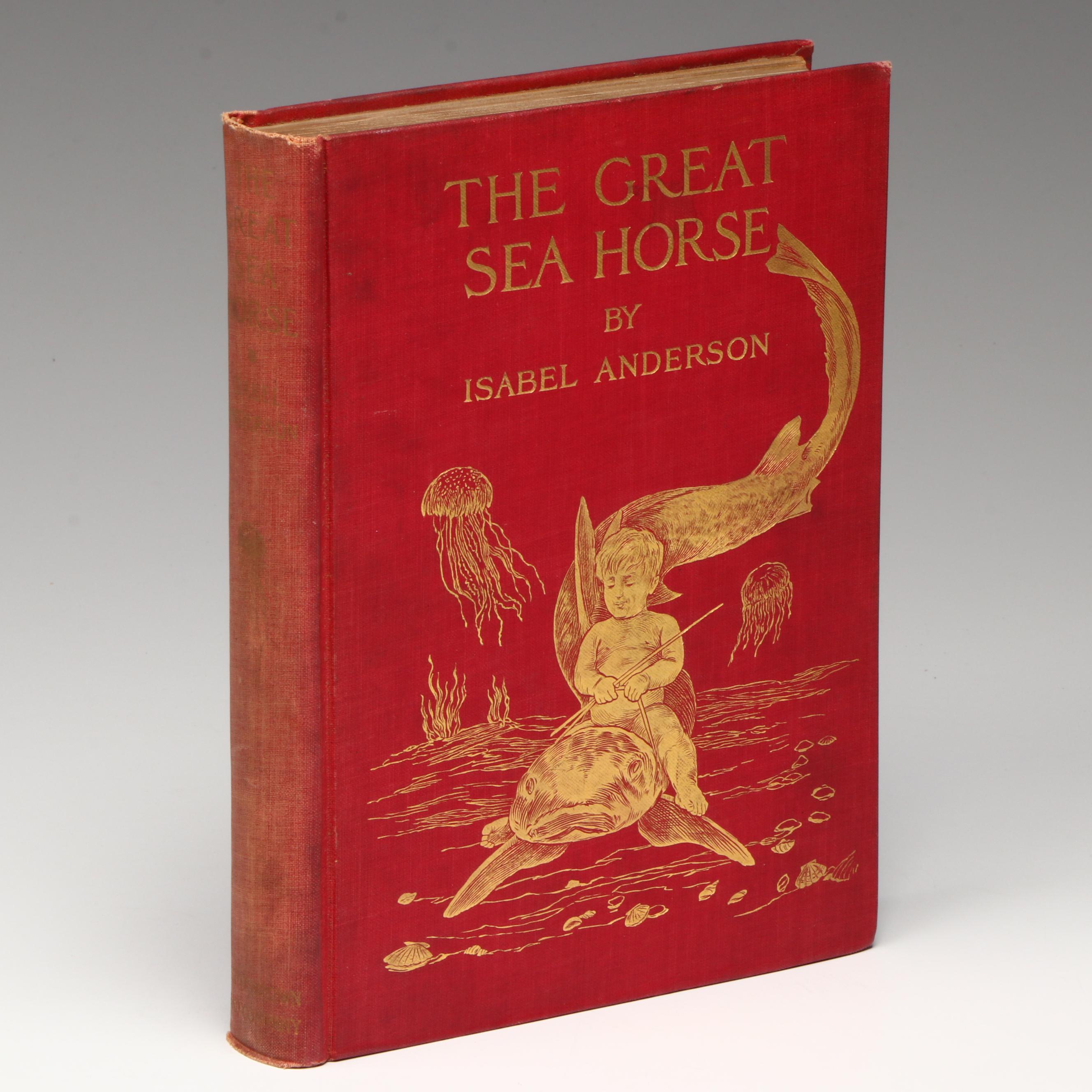 First Edition "The Great Sea Horse" by Isabel Anderson, 1909