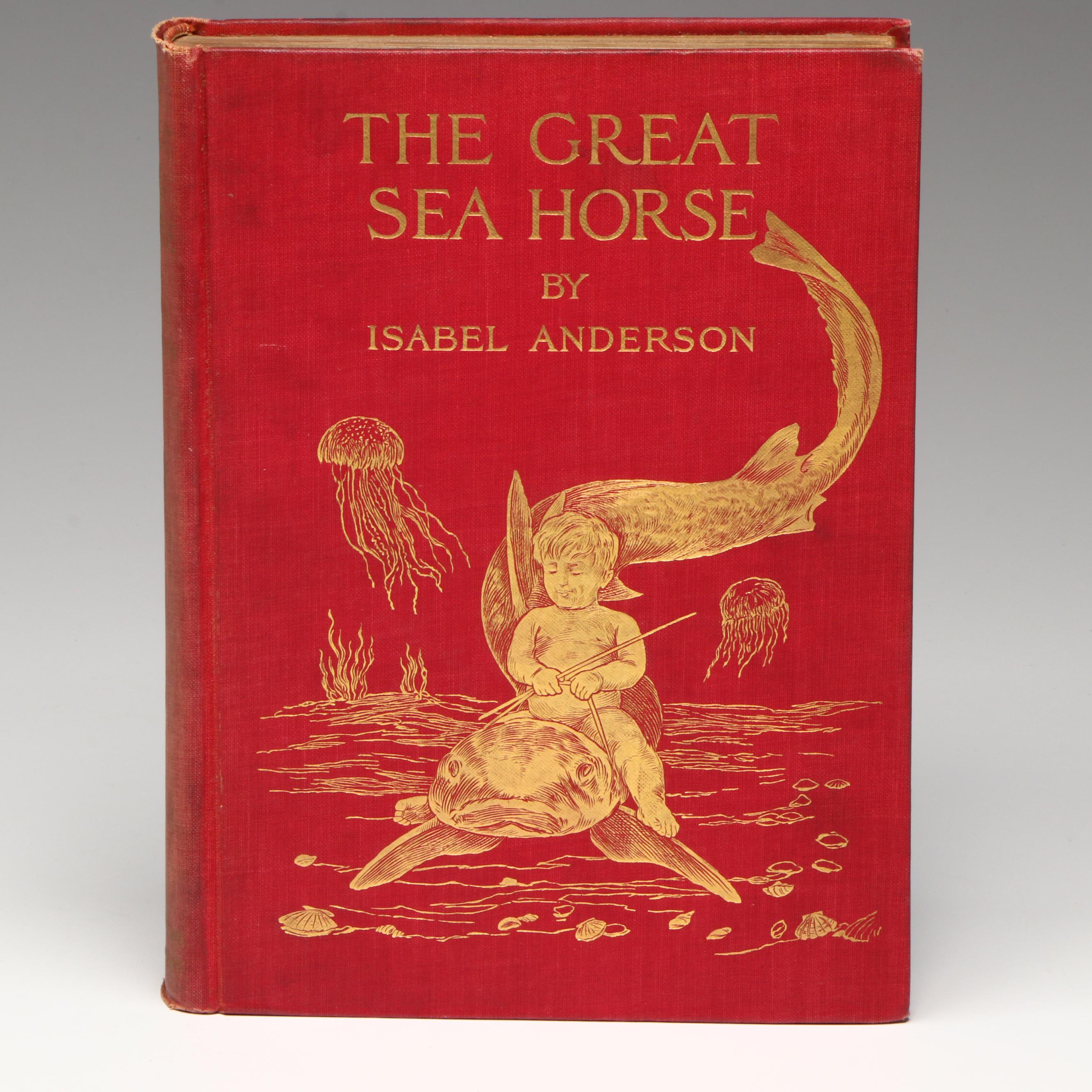 First Edition "The Great Sea Horse" by Isabel Anderson, 1909