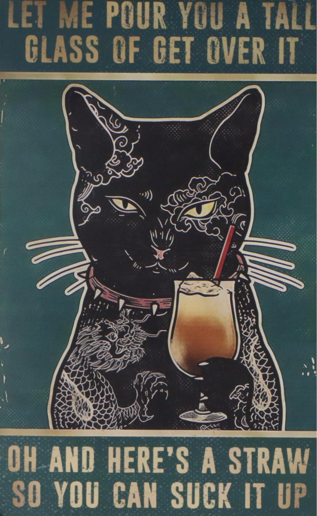 Novelty Cat Offset Lithograph "Let Me Pour You a Tall Glass of Get Over It"