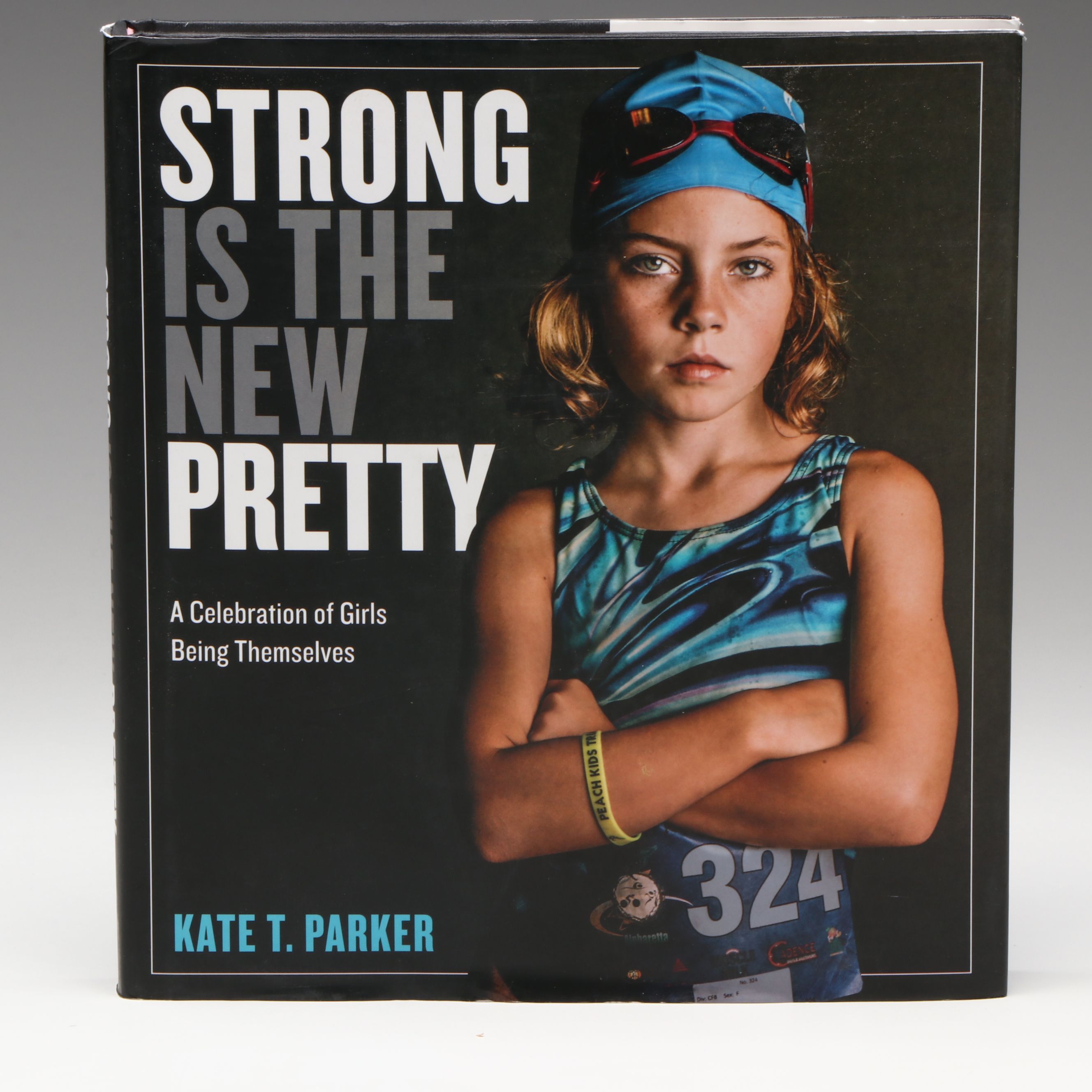 "Strong is the New Pretty: A Celebration of Girls" by Kate T. Parker