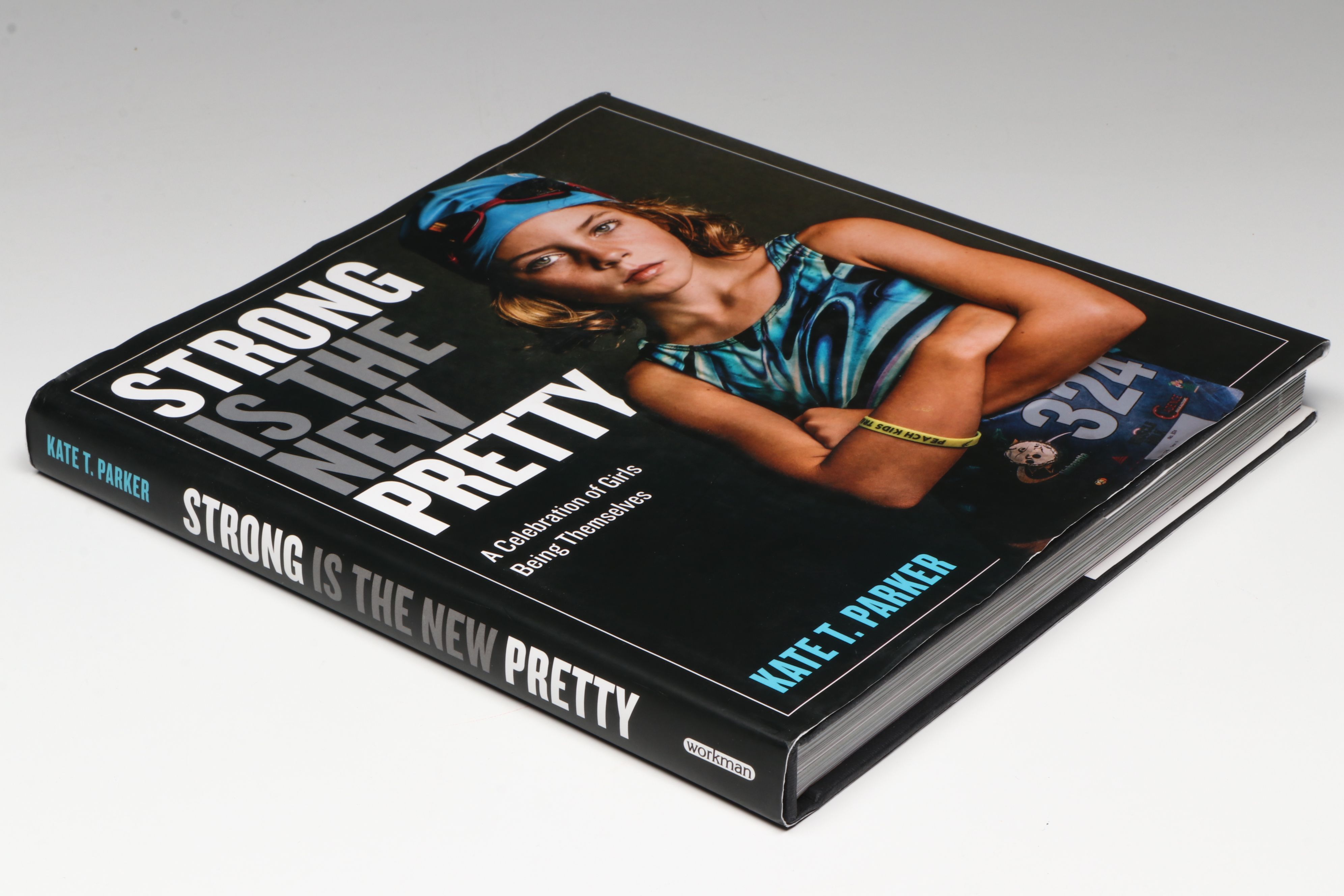"Strong is the New Pretty: A Celebration of Girls" by Kate T. Parker