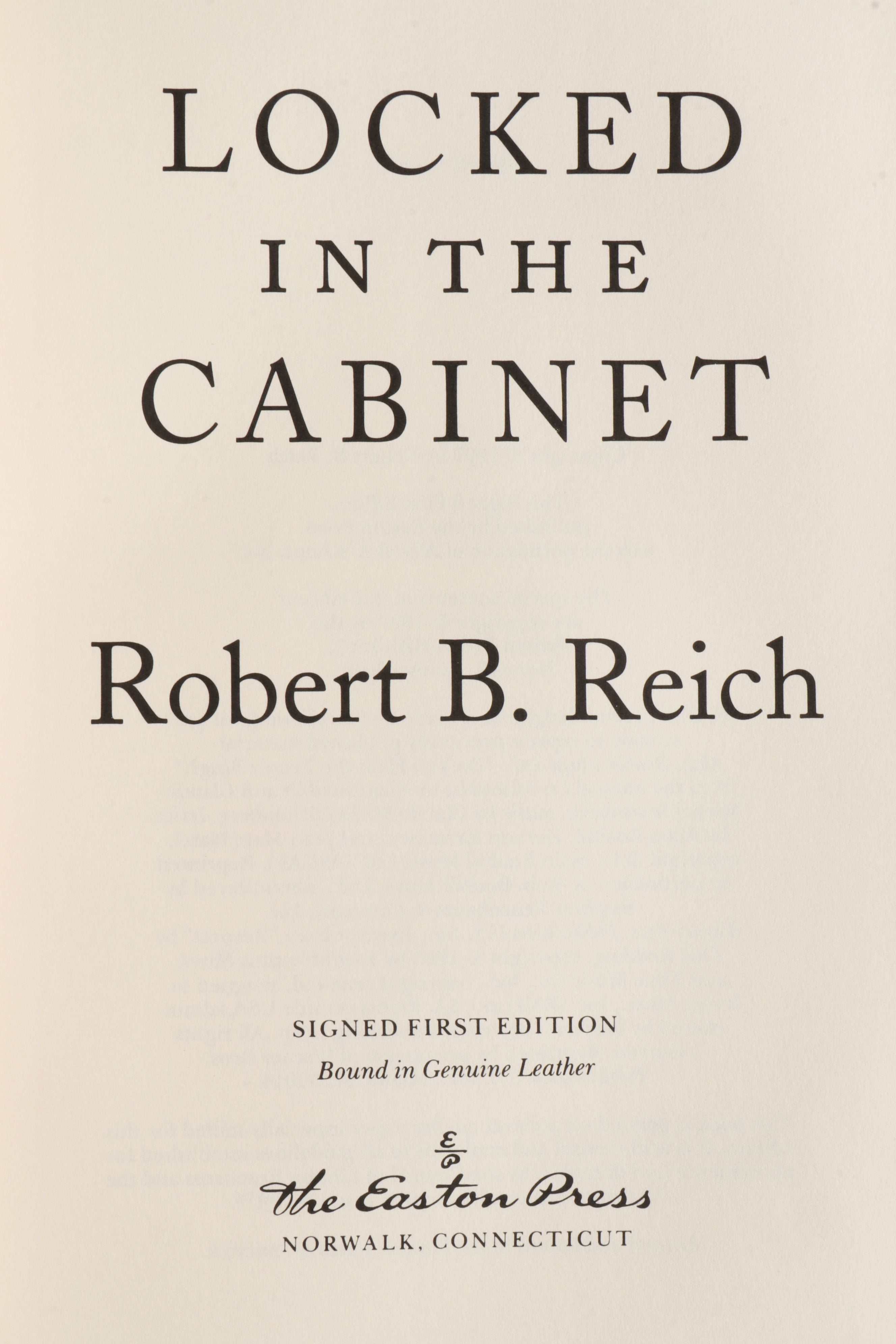 Signed Limited First Edition "Locked in the Cabinet" by Robert B. Reich and More