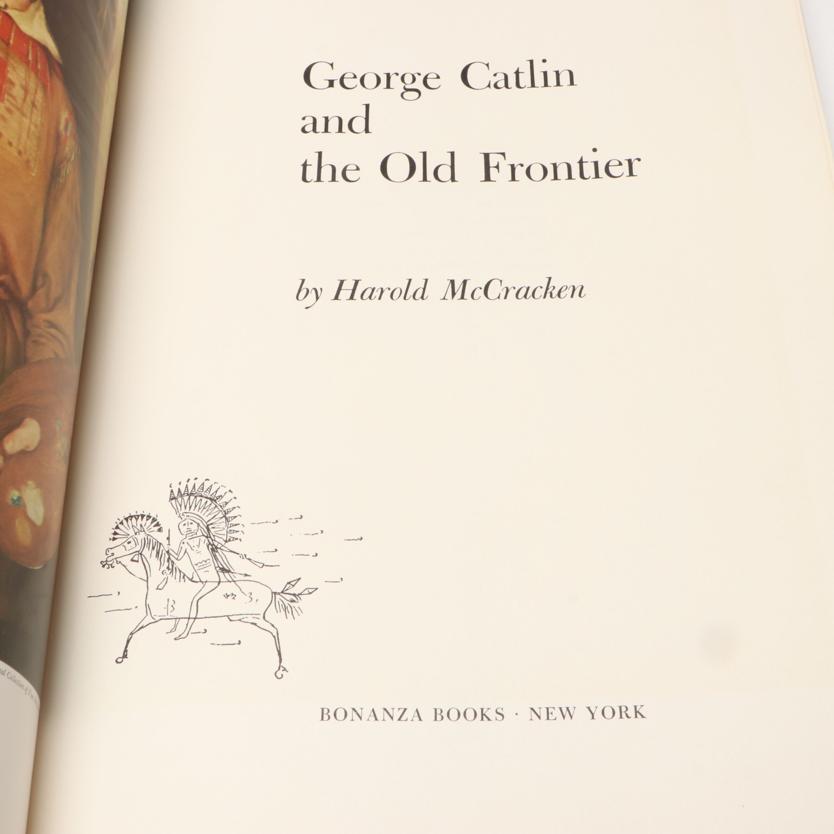 First Edition "George Catlin and the Old Frontier" by Harold McCracken, 1959
